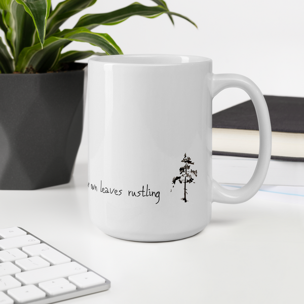 Mug "Be Still Enough to Hear Your Own Leaves Rustling" Artwork designed by Kathy Morawiec