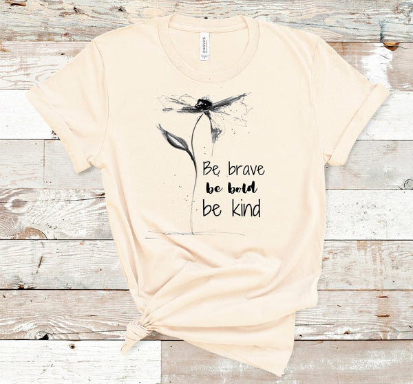 T shirt by JETT IMPRESSIONS "Be Brave Be Bold Be Kind" Tshirts for Women