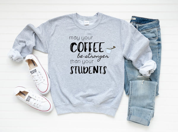 Sweatshirt by JETT IMPRESSIONS "Strong Coffee" for Teacher Sweatshirt