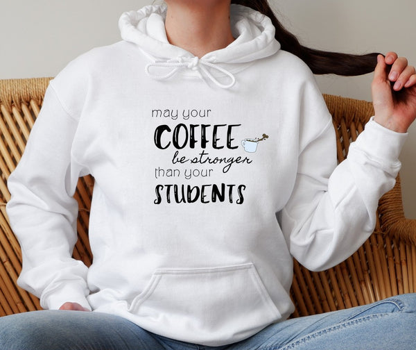 Hoodie by JETT IMPRESSIONS "Coffee Stronger" Sweatshirt Hoodie for Teachers