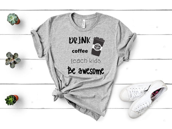 T shirt by JETT IMPRESSIONS "Drink Coffee Teach Kids" Teacher Unisex T shirt