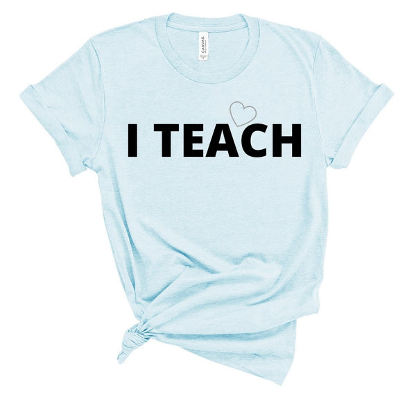 T shirt by JETT IMPRESSIONS "I Teach" Unisex Teacher T shirts for Men or Women