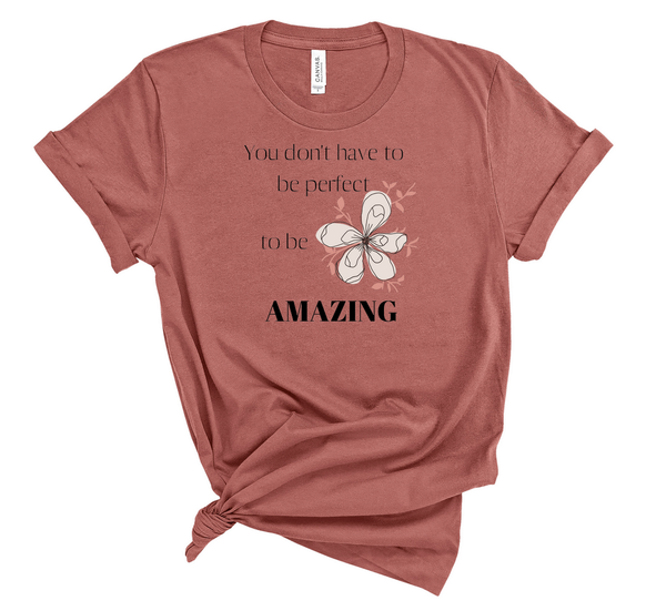 T shirt by JETT IMPRESSIONS "You Don't Have to be Perfect to be Amazing" Short Sleeve Womens T shirt