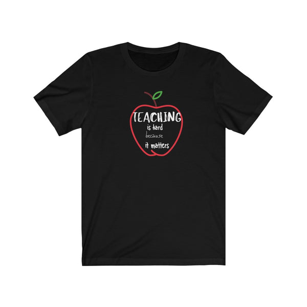 T shirt by JETT IMPRESSIONS "Teaching is Hard" Teacher T shirts for Men or Women