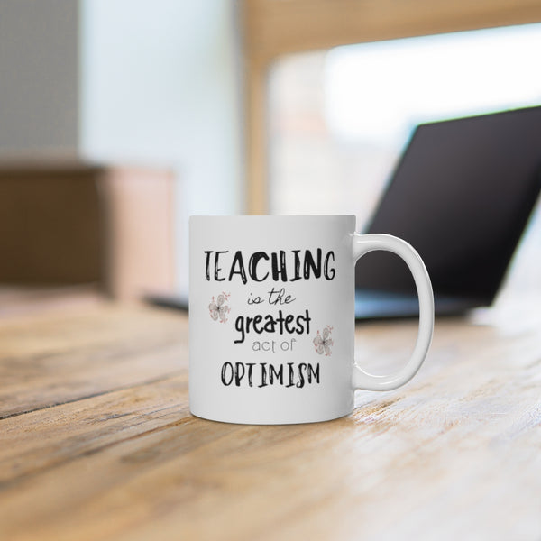 Mug by JETT IMPRESSIONS "Teaching Great Act Optimism" Coffee Mug for Teacher Gift