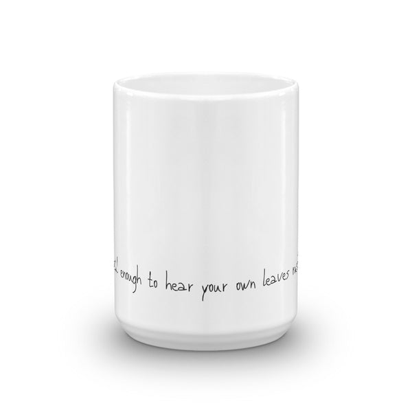 Mug "Be Still Enough to Hear Your Own Leaves Rustling" Artwork designed by Kathy Morawiec