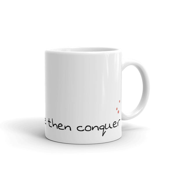 Mug "Coffee then Conquer" Artwork designed by Kathy Morawiec