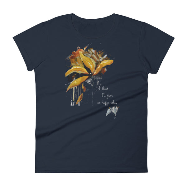 Women's short sleeve t-shirt "I Think I'll Just Be Happy Today" Artwork designed by Kathy Morawiec