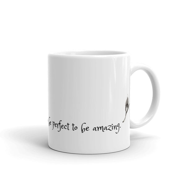 Mug "You Don't Have to be Perfect to be Amazing" Artwork designed by Kathy Morawiec